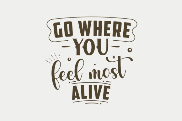 Go Where You Feel Most Alive, Camping SVG