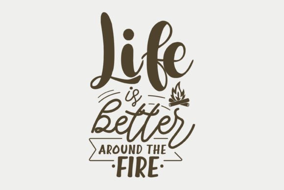 Life is Better Around the Fire, Camping