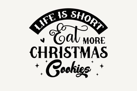 Life is Short Eat More Christmas Cookies