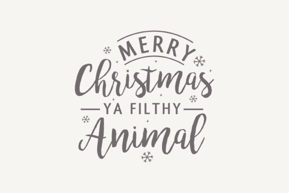 Merry Christmas Ya Filthy Animal